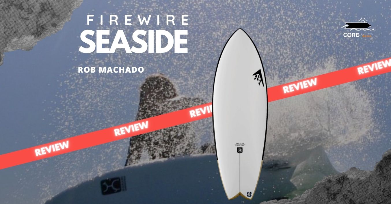 Firewire seaside review y opinion de la tabla de surf de Rob machado y firewire surfboards