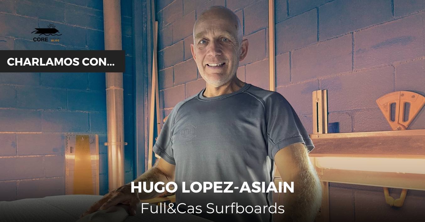 Charlamos con Hugo López-Asiaín: Fundador de Full and Cas Surfboards